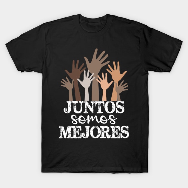 Juntos somos mejores T-Shirt by pangarkitober